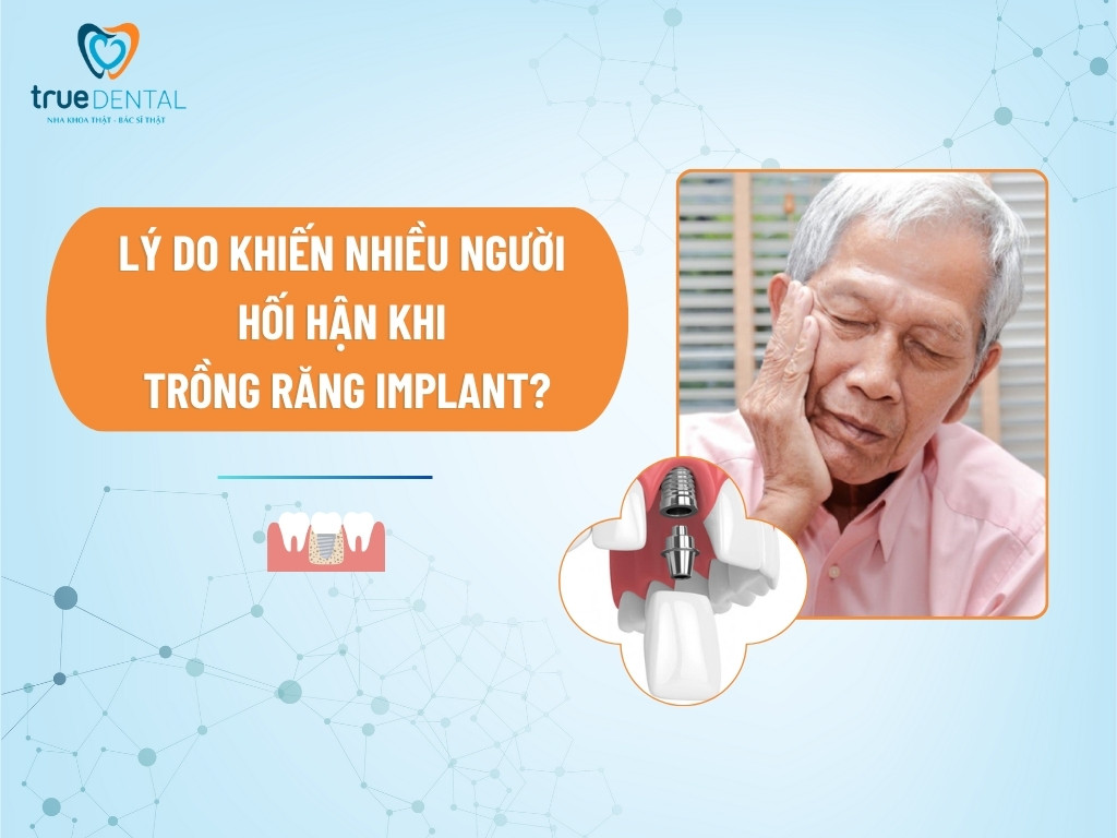 LÝ DO KHIẾN NHIỀU NGƯỜI HỐI HẬN KHI TRỒNG RĂNG IMPLANT? 5 LÝ DO KHIẾN NHIỀU NGƯỜI HỐI HẬN KHI TRỒNG RĂNG IMPLANT?