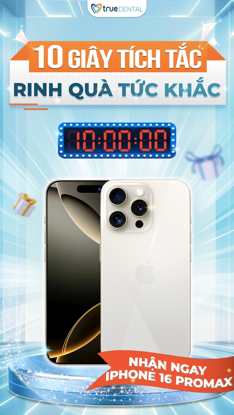 "10 GIÂY TÍCH TẮC - RINH QUÀ TỨC KHẮC" BÙNG NỔ KHUYẾN MÃI CUỐI NĂM TẠI TRUE DENTAL 1 10 GIÂY TÍCH TẮC - RINH QUÀ TỨC KHẮC