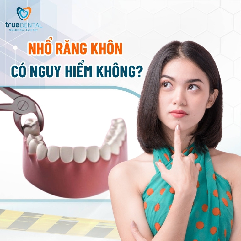 NHỔ RĂNG KHÔN CÓ NGUY HIỂM KHÔNG? GIẢI ĐÁP TỪ BÁC SĨ TRUE DENTAL 3 Nhổ răng khôn có nguy hiểm không?