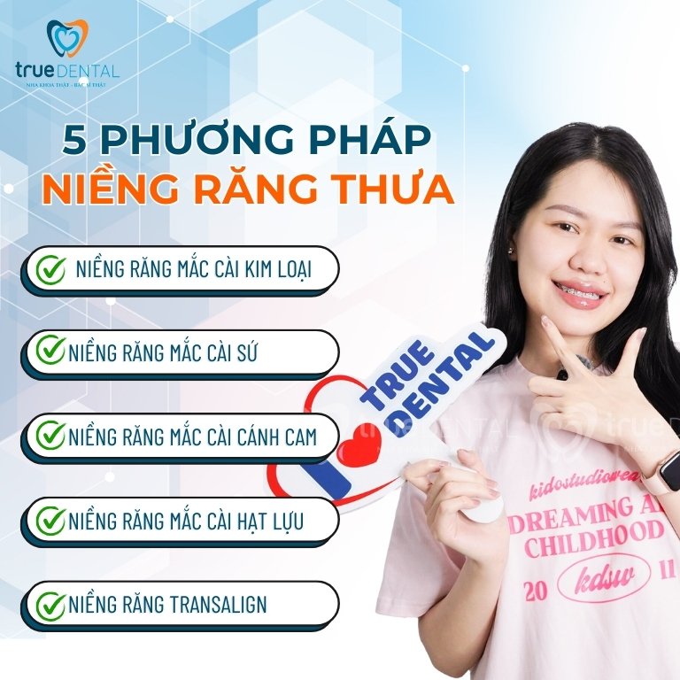 CÓ NÊN NIỀNG RĂNG THƯA KHÔNG? PHƯƠNG PHÁP, THỜI GIAN VÀ CHI PHÍ NIỀNG 3 Các phương pháp niềng răng thưa tại True Dental