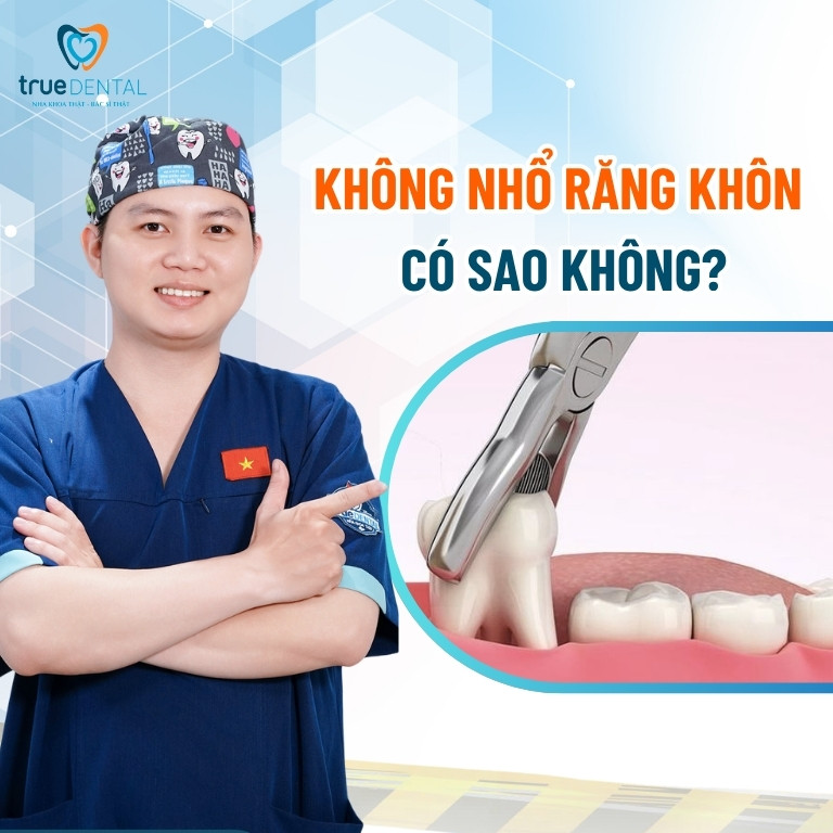 Không nhổ răng khôn có sao không? Trường hợp nào bắt buộc nhổ 3 Không nhổ răng khôn có sao không?