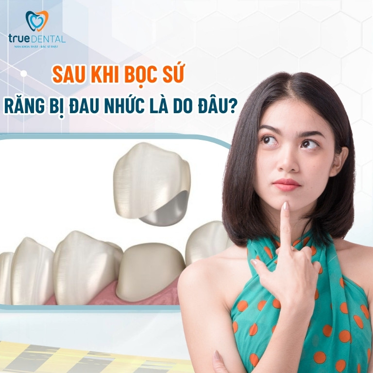 Răng bọc sứ bị đau do đâu? Khắc phục bằng cách nào? 1 Nguyên nhân sau khi bọc răng sứ bị đau nhức